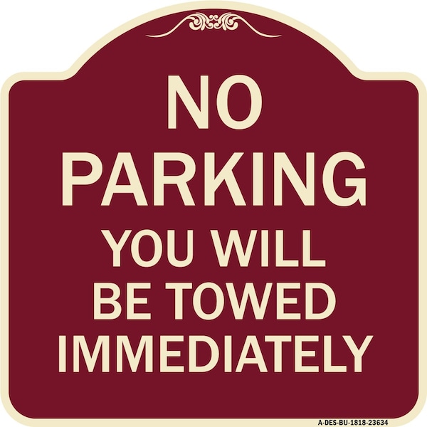 Signmission No Parking You Will Towed Immediately Heavy-Gauge Aluminum Sign, 18" x 18", BU-1818-23634 A-DES-BU-1818-23634 - main